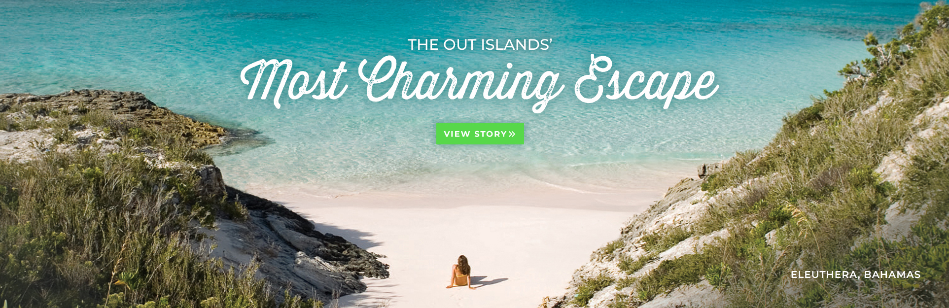 Most Charming Escape | Eleuthera, Bahamas | The Out Islands. View Story